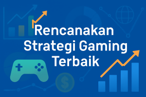 Rencanakan Strategi Gaming Terbaik